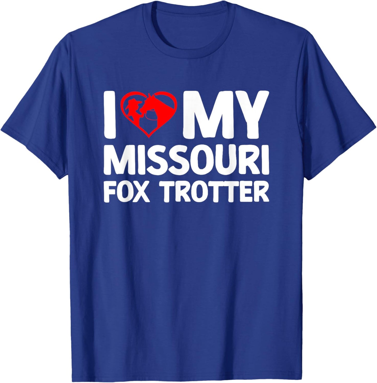 I Love My Missouri Fox Trotter Horse Horseback Riding T-Shirt - T-Shirt | Royal