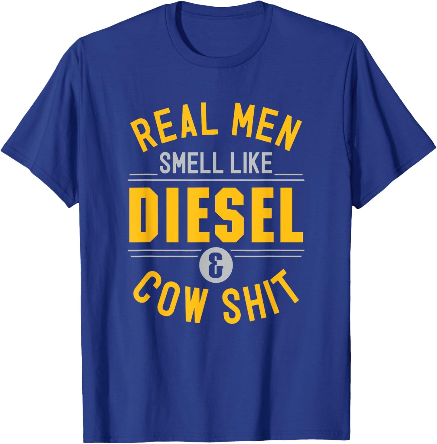 Funny Real Men Smell Like Diesel And Cow Shit Dairy Farmer T-Shirt - T-Shirt | Royal