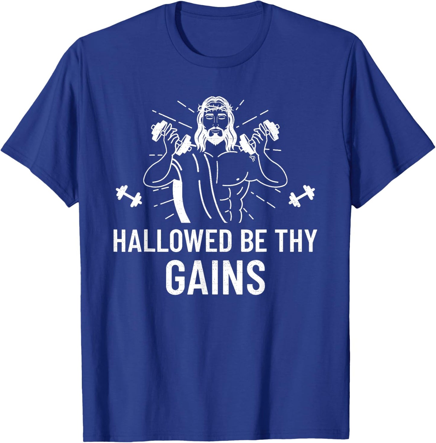 Hallowed Be Thy Gains - Funny Muscle Jesus Weight Shirt T-Shirt - T-Shirt | Royal