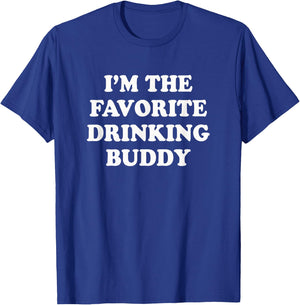 I'm the favorite drinking buddy | Funny whiskey beer wine T-Shirt - T-Shirt | Royal
