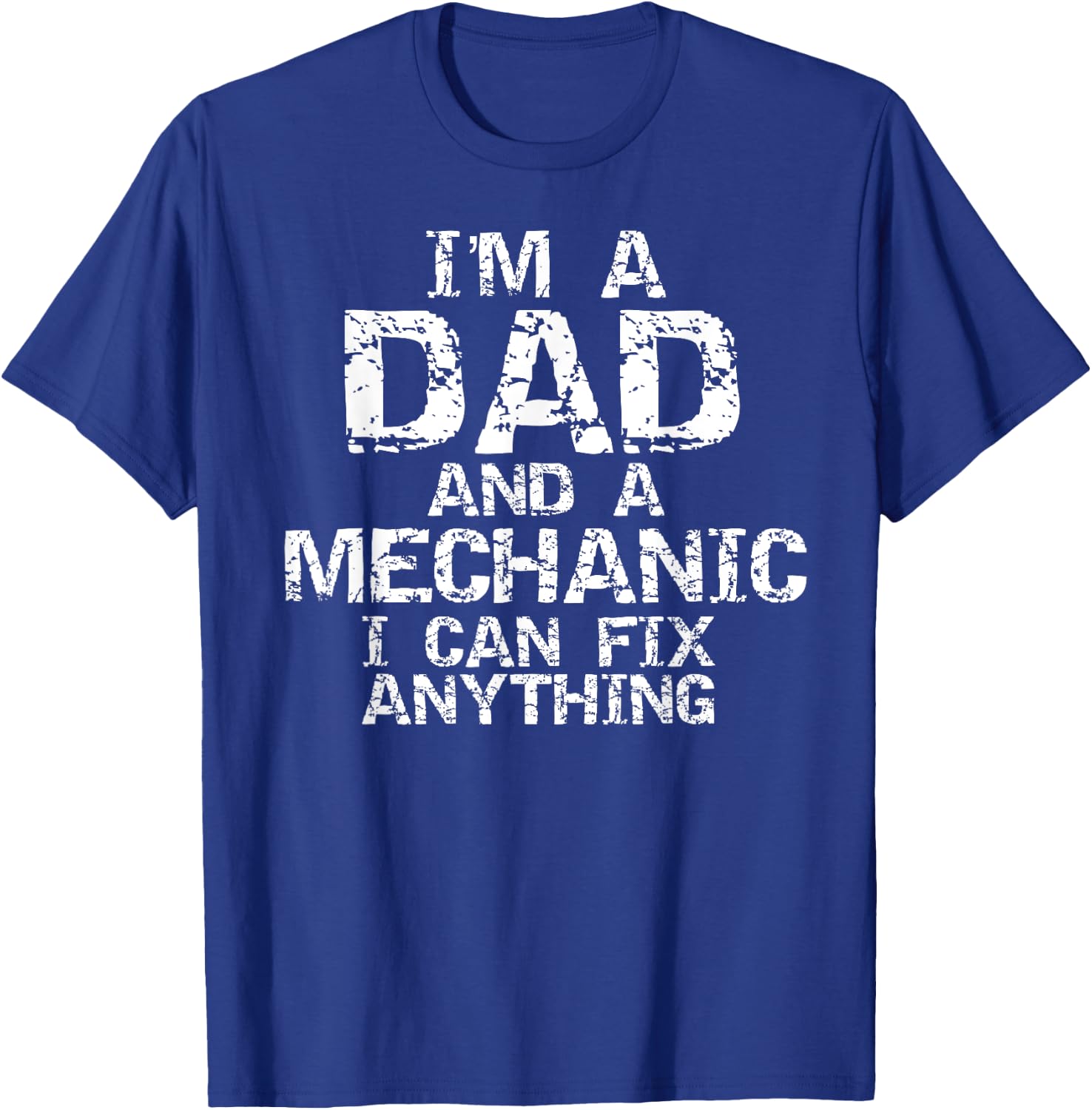 Fathers Day Gift I'm a Dad and a Mechanic I Can Fix Anything T-Shirt - T-Shirt | Royal