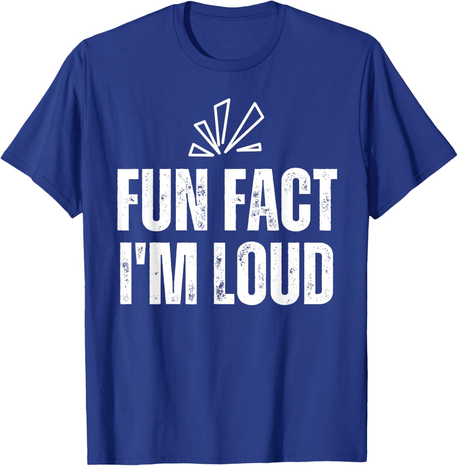 Fun Fact I'm Loud - Please Excuse Me For Yelling So Loud T-Shirt - T-Shirt | Royal