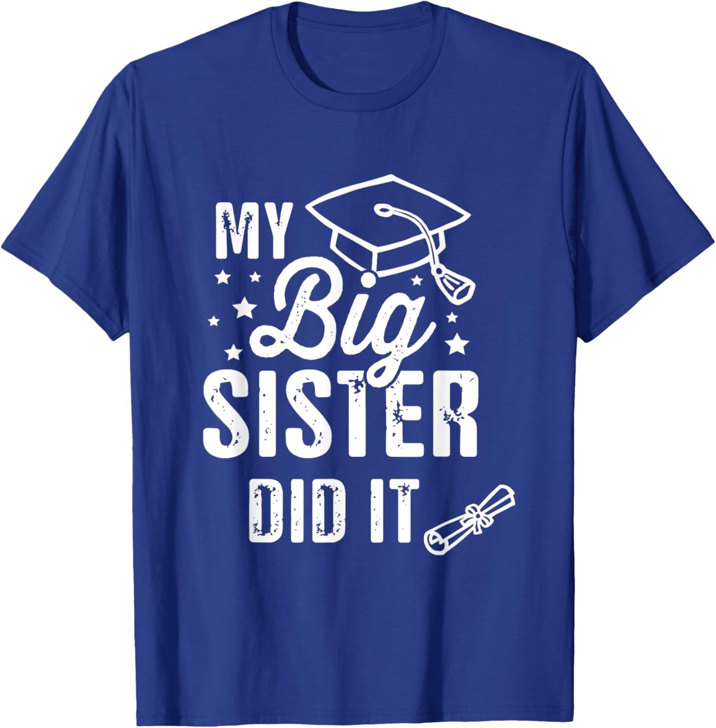 My Big Sister Did It Graduation Graduated Funny Graduation T-Shirt - T-Shirt | Royal
