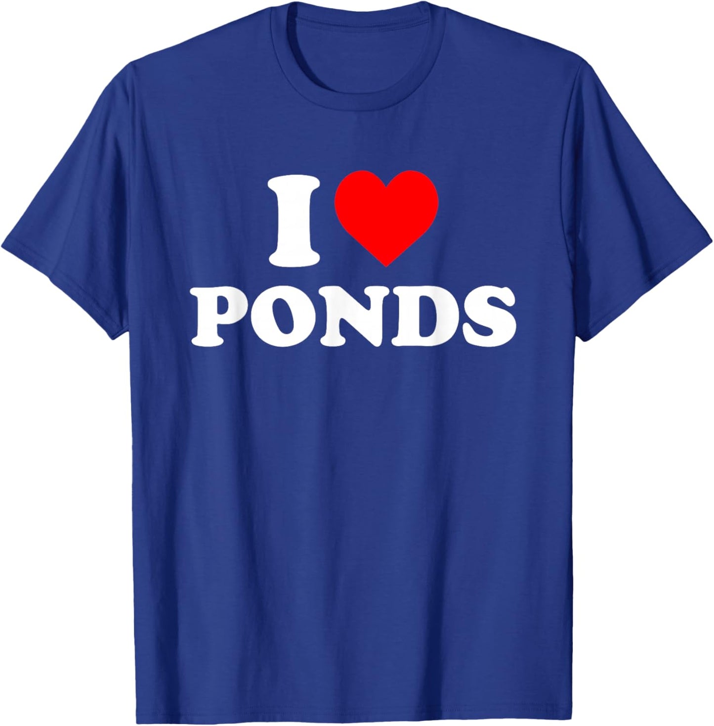 I Love Ponds T-Shirt - T-Shirt | Royal