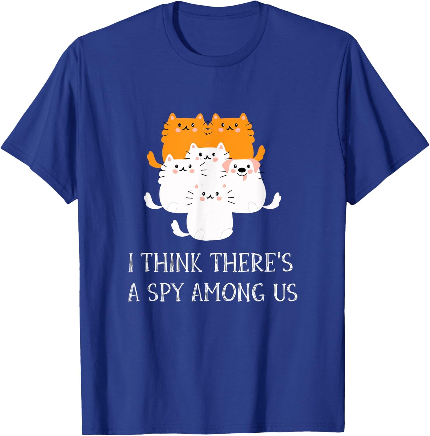 I Think There's A Spy Among Us Funny Cats And Dog Design T-Shirt - T-Shirt | Royal