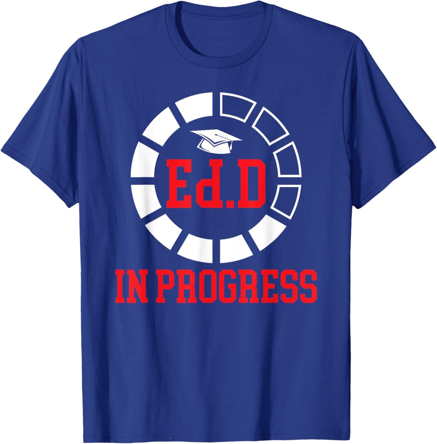 Ed.D In Progress Future Doctor Of Education EdD Student T-Shirt - T-Shirt | Royal