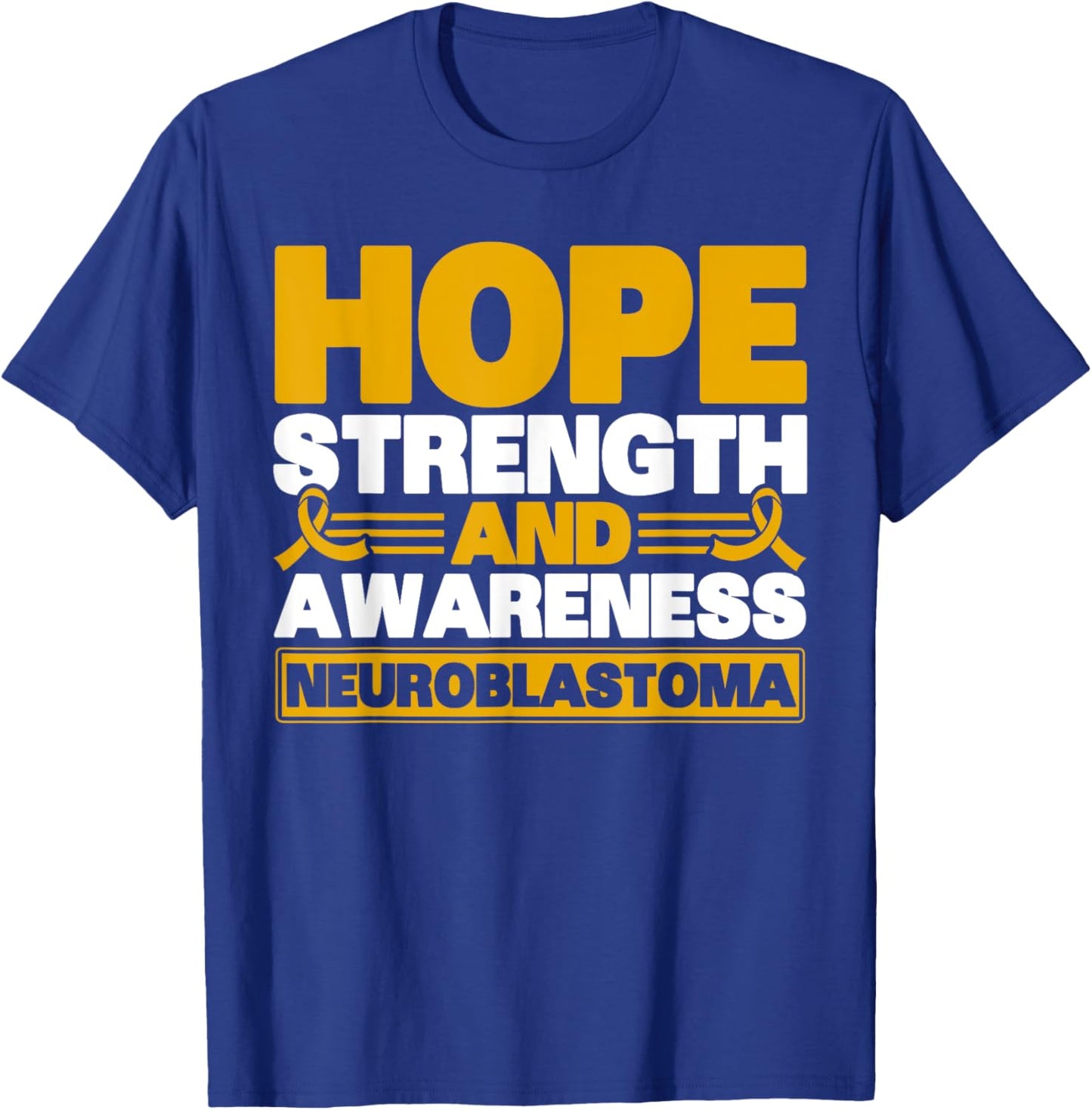 Hope Strength And Awareness Neuroblastoma Awareness T-Shirt - T-Shirt | Royal