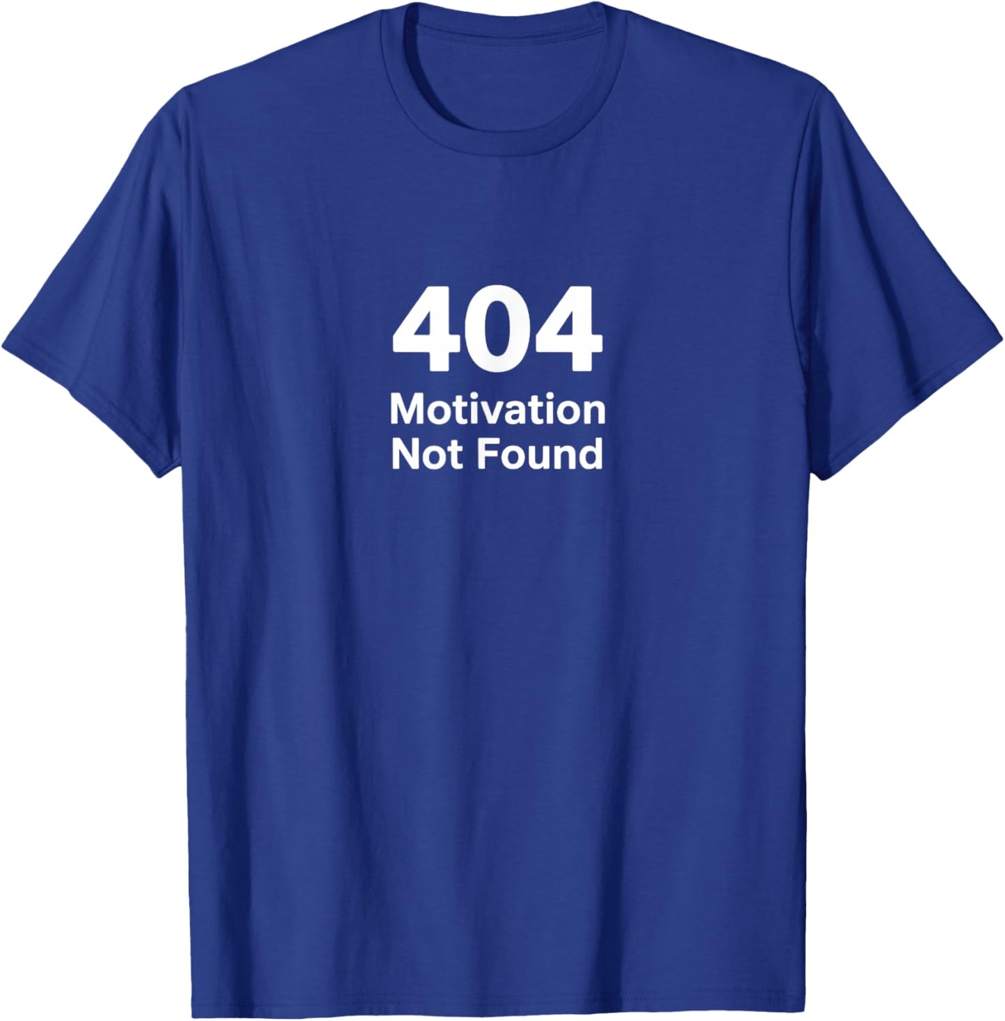 404 Motivation Not Found - Funny Office Work Anti-Hustle T-Shirt - T-Shirt | Royal