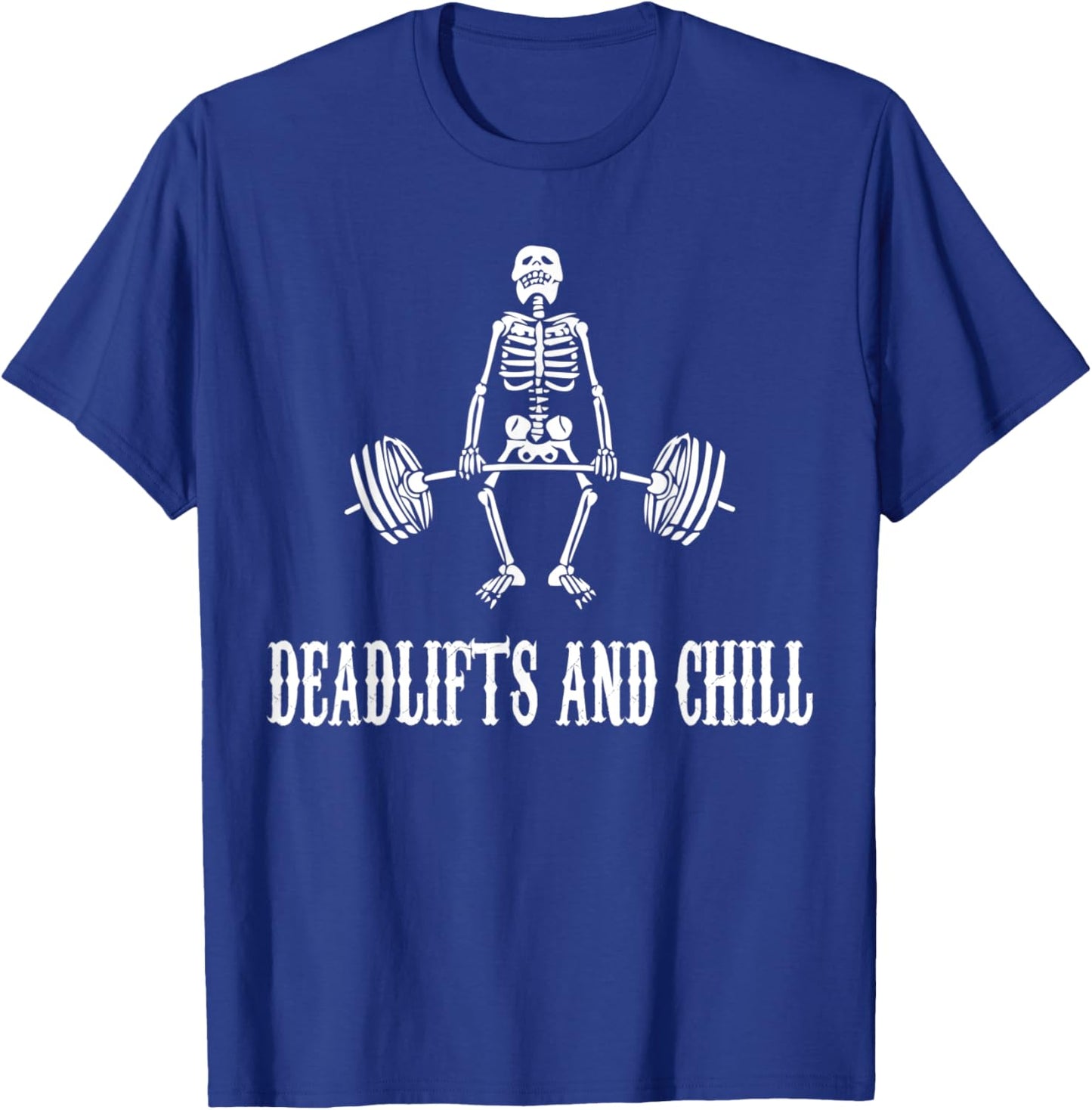 Deadlifts and Chill Weightlifting Weightlifter Gym Workout T-Shirt - T-Shirt | Royal