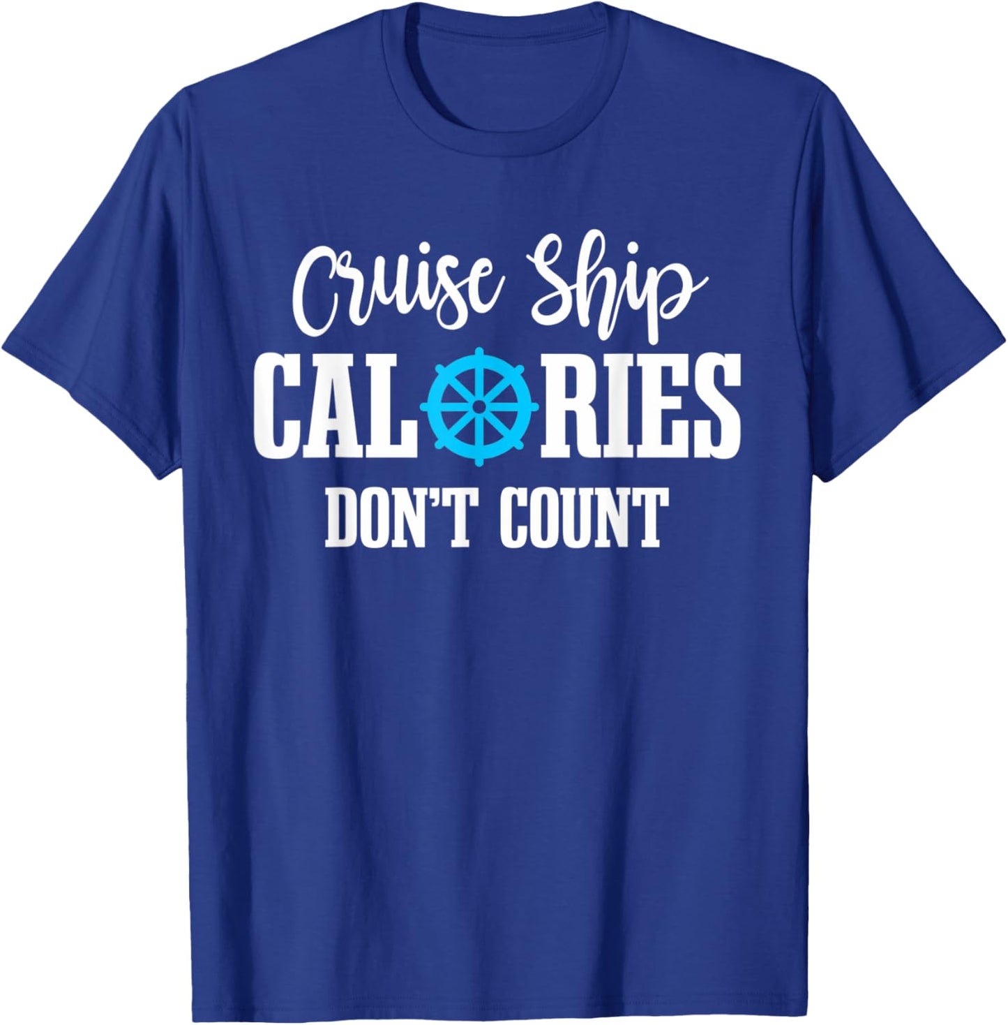 Cruising Vacation Tourist Cruise Ship Calories Don't Count T-Shirt - T-Shirt | Royal