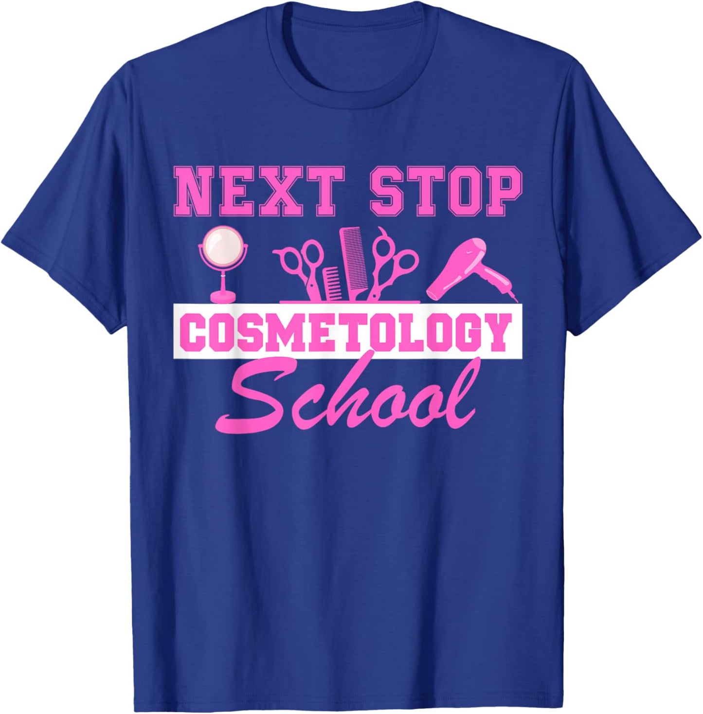 Next Stop Cosmetology School Graduation Cosmetology Student T-Shirt - T-Shirt | Royal