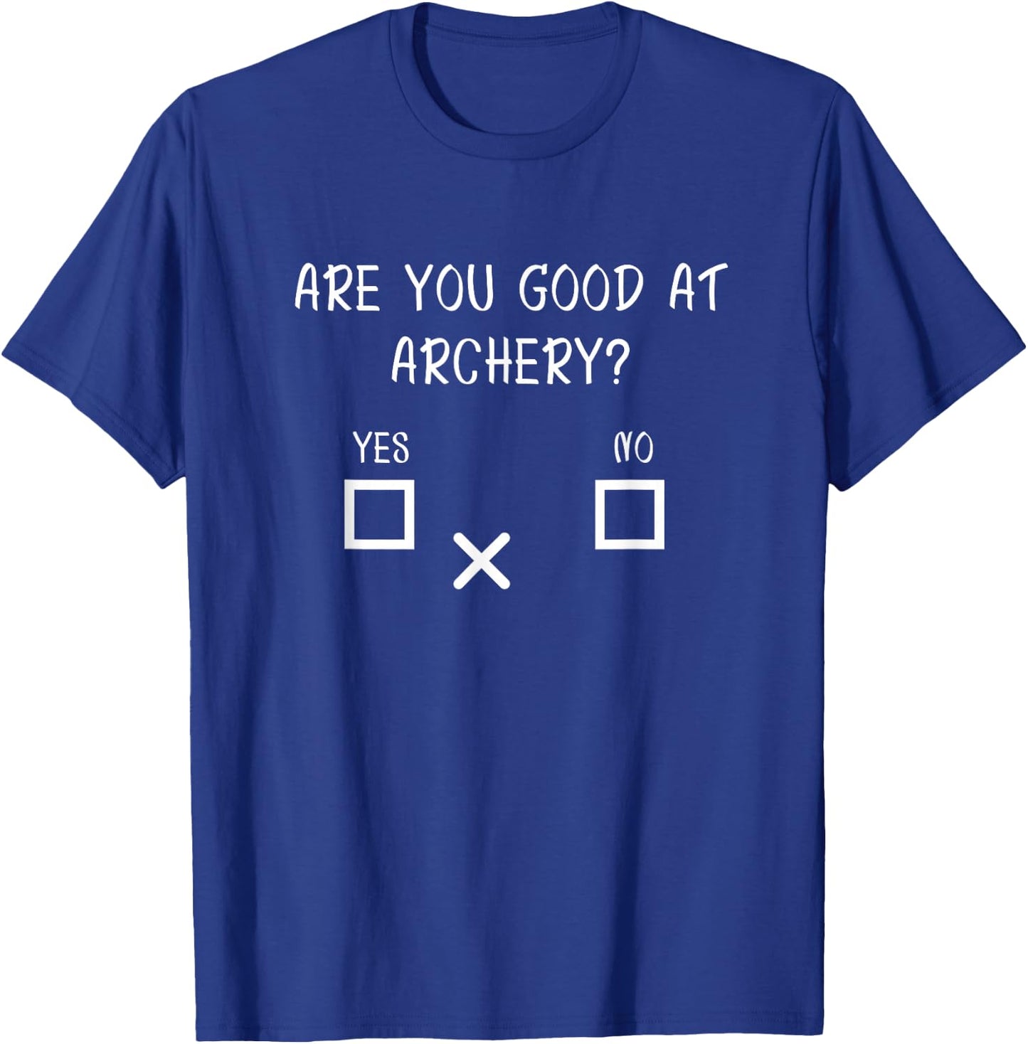 are You Good at Archery Yes No - Archery Joke Small T-Shirt - T-Shirt | Royal