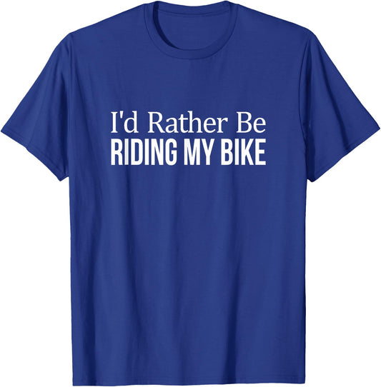 I'd Rather Be Riding My Bike T-Shirt - T-Shirt | Royal