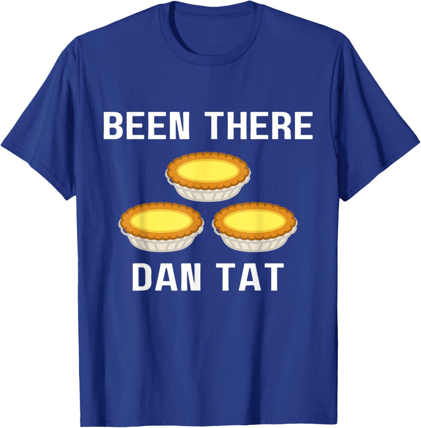 Dan Tat Funny Egg Tart Dim Sum Cantonese Food Lover T-Shirt - T-Shirt | Royal