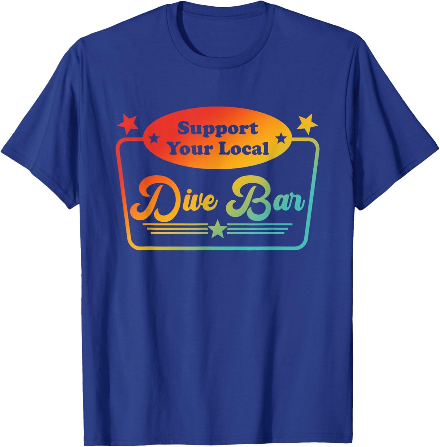 Support Your Local Dive Bar Apparel T-Shirt - T-Shirt | Royal
