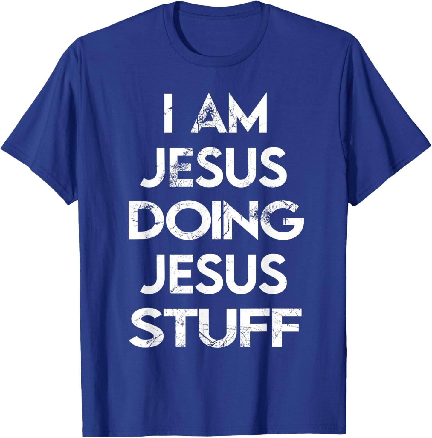 I Am Jesus Doing Jesus Stuff T-Shirt - T-Shirt | Royal