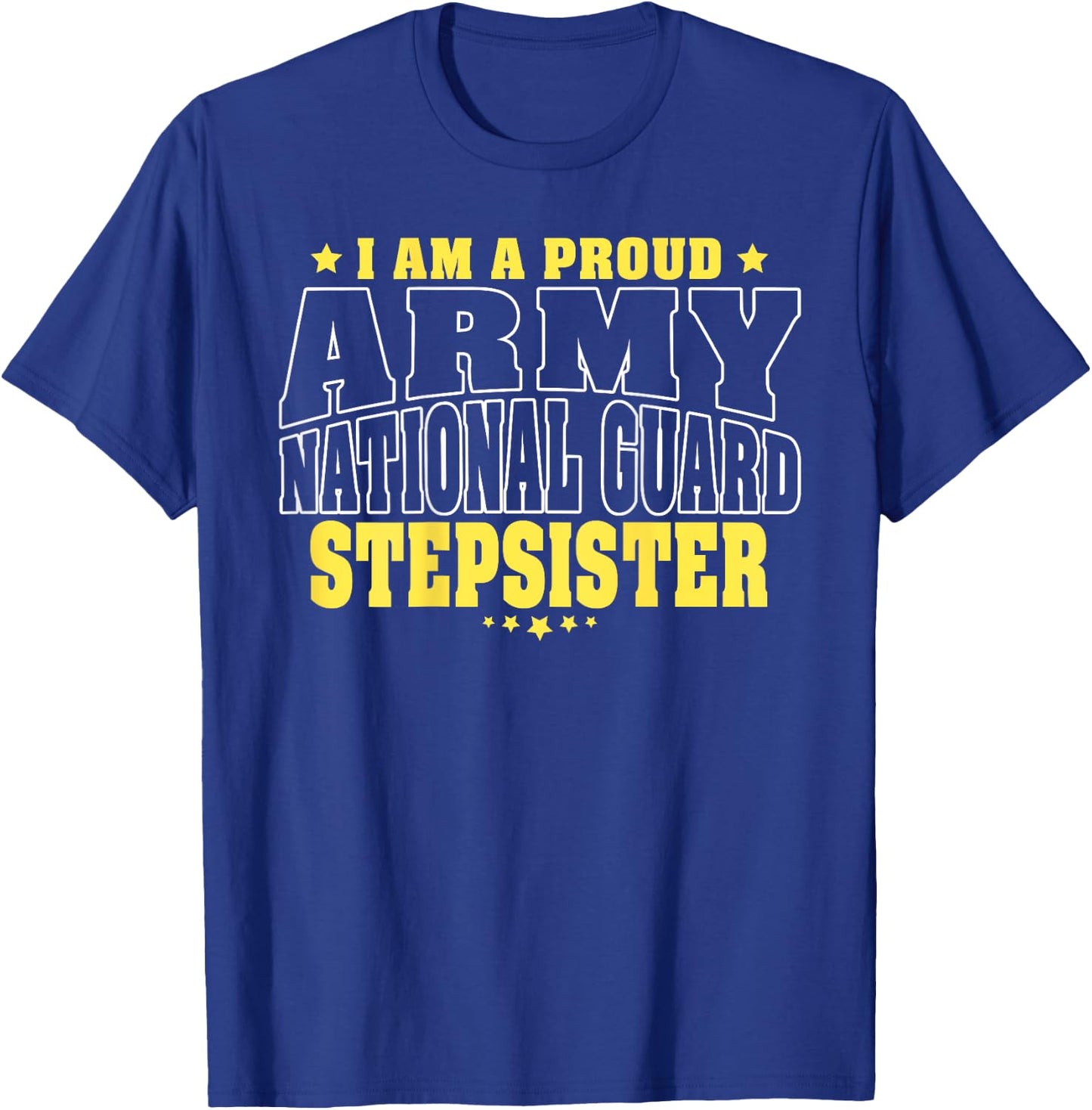 Proud Army National Guard Stepsister Military Step-Sister T-Shirt - T-Shirt | Royal