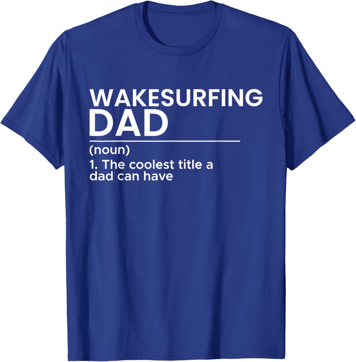 Wakesurfing Dad Wakeboard Wakeboarding Wakesurf Surf Board T-Shirt - T-Shirt | Royal