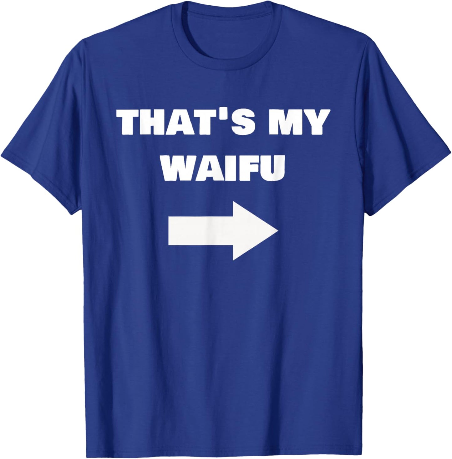 Love My Waifu Funny Cringe Anime Isekai Weeb Pointing Arrow T-Shirt - T-Shirt | Royal