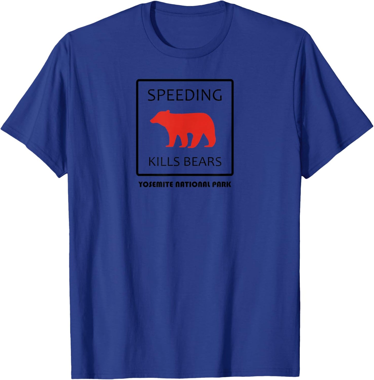 Speeding Kills Bears Yosemite Shirt T-Shirt - T-Shirt | Royal