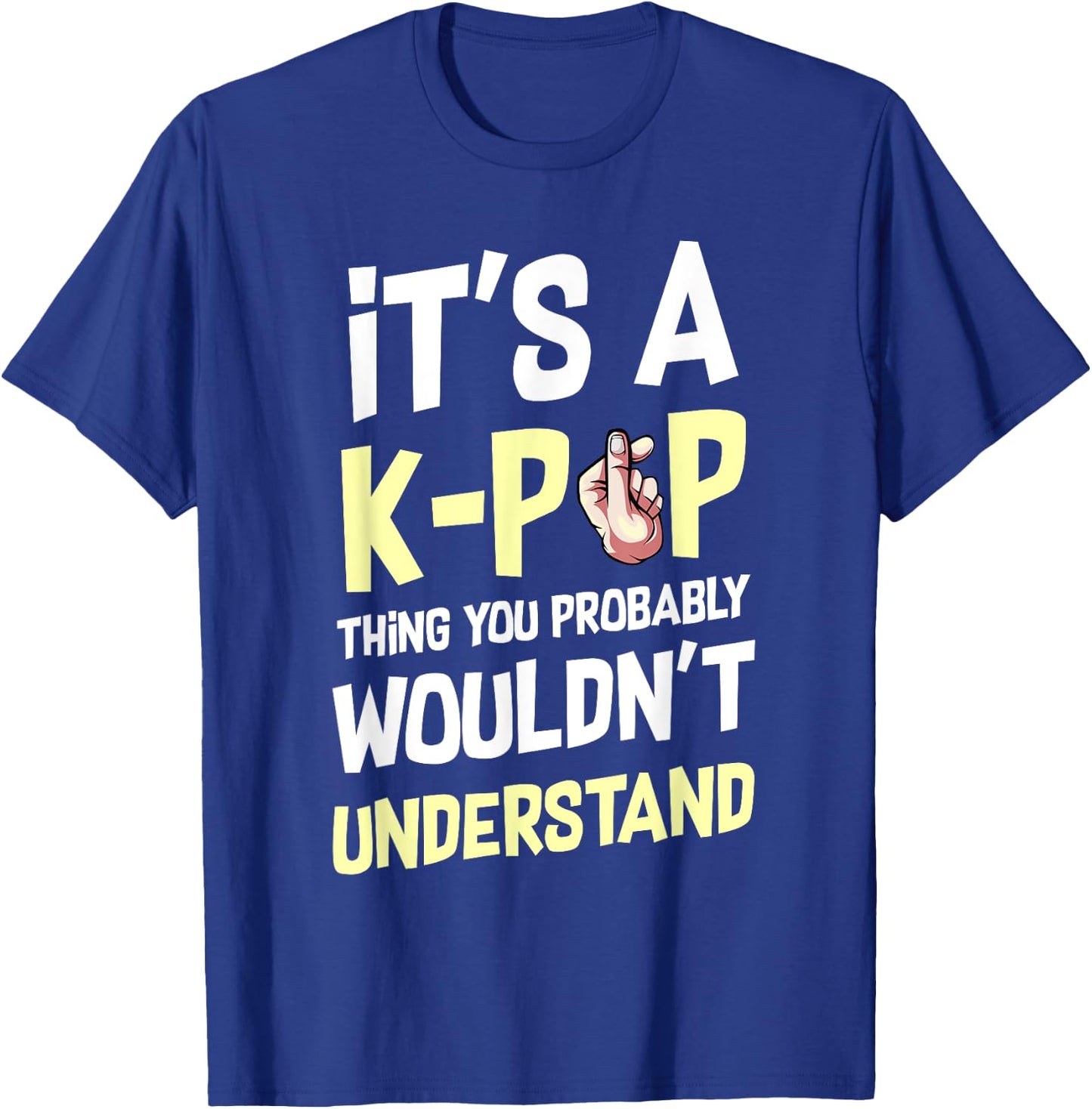 It's A K-Pop Thing You Wouldn't Understand Korean Culture T-Shirt - T-Shirt | Royal