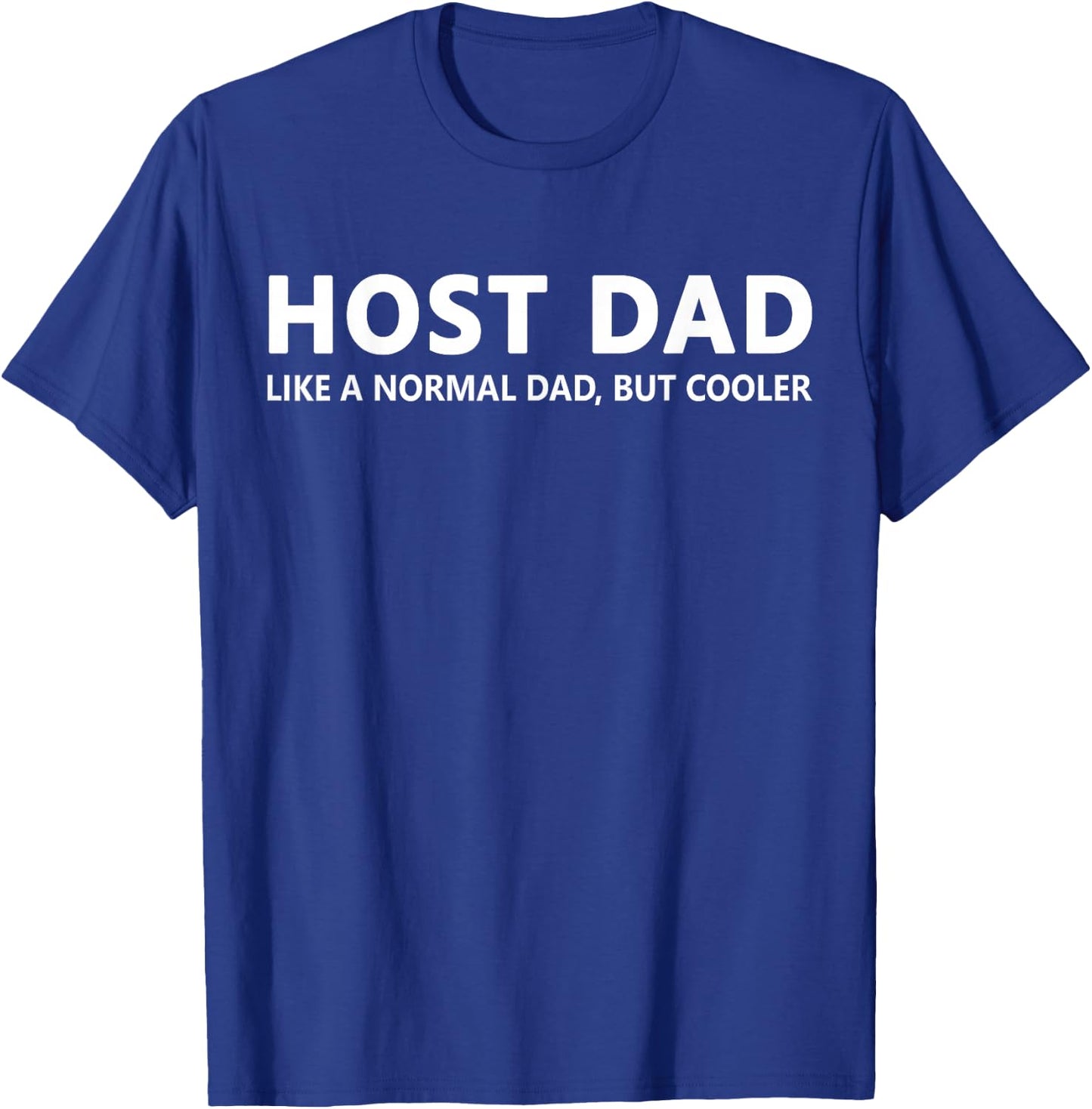 Host Dad Like A Normal Dad Funny Host Dad T-Shirt - T-Shirt | Royal