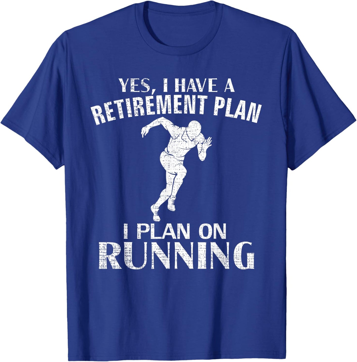 Yes I Have A Retirement Plan Running Funny Run/Runner Gift T-Shirt - T-Shirt | Royal