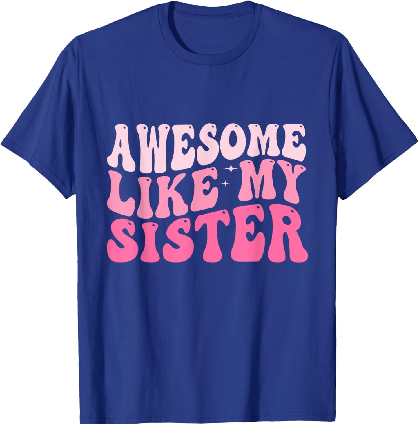 Awesome Like My Sister Groovy Favorite Sister Saying T-Shirt - T-Shirt | Royal