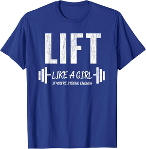 Lift Like A Girl If You're Strong Enough Weight Lifting T-Shirt - T-Shirt | Royal