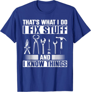 Thats What I Do I Fix Stuff And I Know Things T-Shirt - T-Shirt | Royal