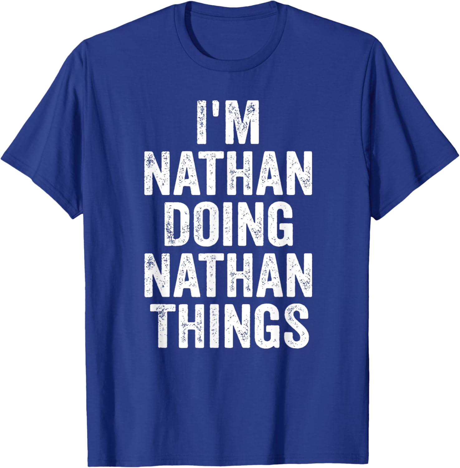I'm Nathan Doing Nathan Things Shirt Personalized First Name T-Shirt - T-Shirt | Royal
