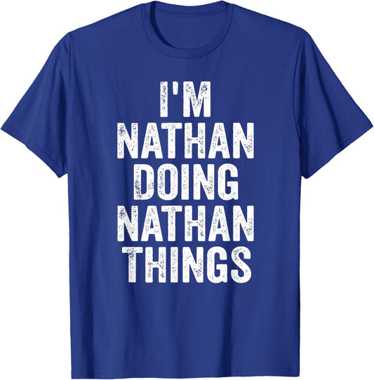 I'm Nathan Doing Nathan Things Shirt Personalized First Name T-Shirt - T-Shirt | Royal