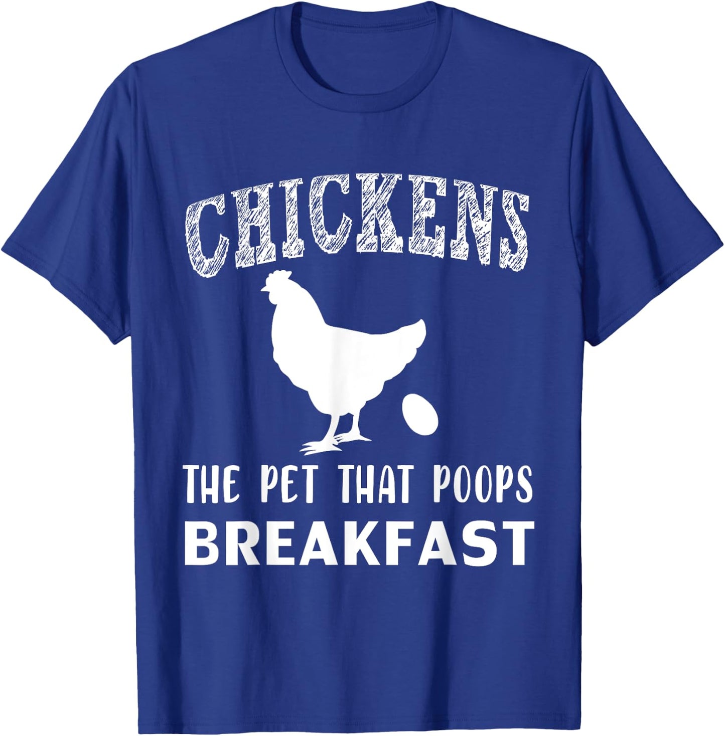 Funny Chickens the Pet that Poops Breakfast T-Shirt - T-Shirt | Royal
