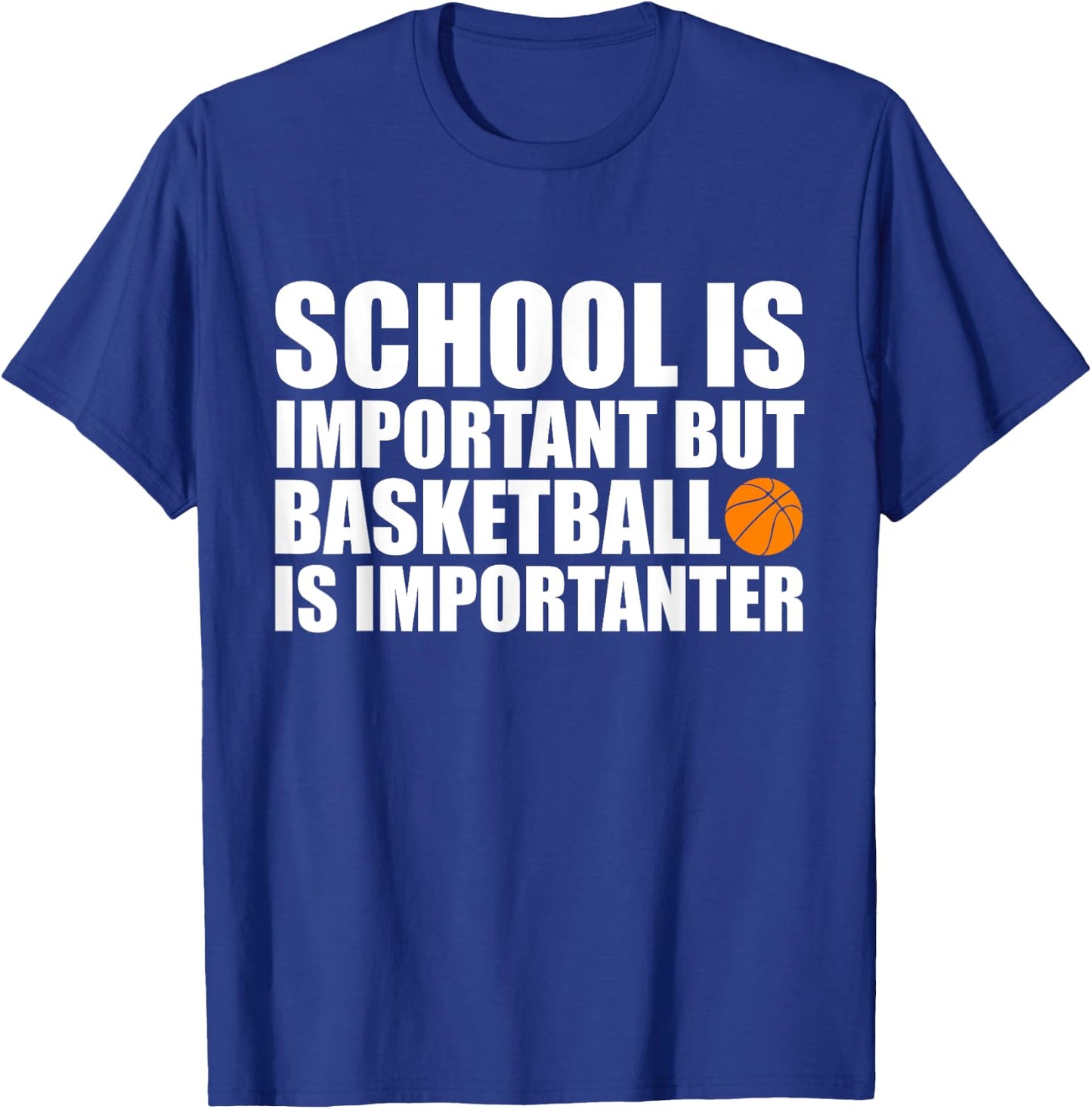 School Is Important But Basketball Is Importanter T-Shirt - T-Shirt | Royal