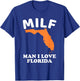 MILF Man I Love Florida Funny Miami United States Tampa Gift T-Shirt - T-Shirt | Royal