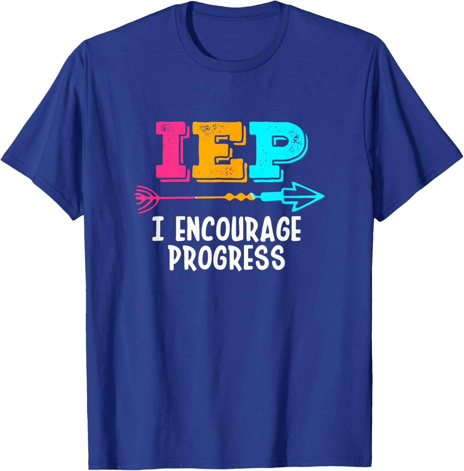 IEP I Encourage Progress SPED Special Education Teacher T-Shirt - T-Shirt | Royal