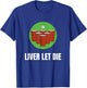 Funny Beer Pong - Liver Let Die T-Shirt - T-Shirt | Royal