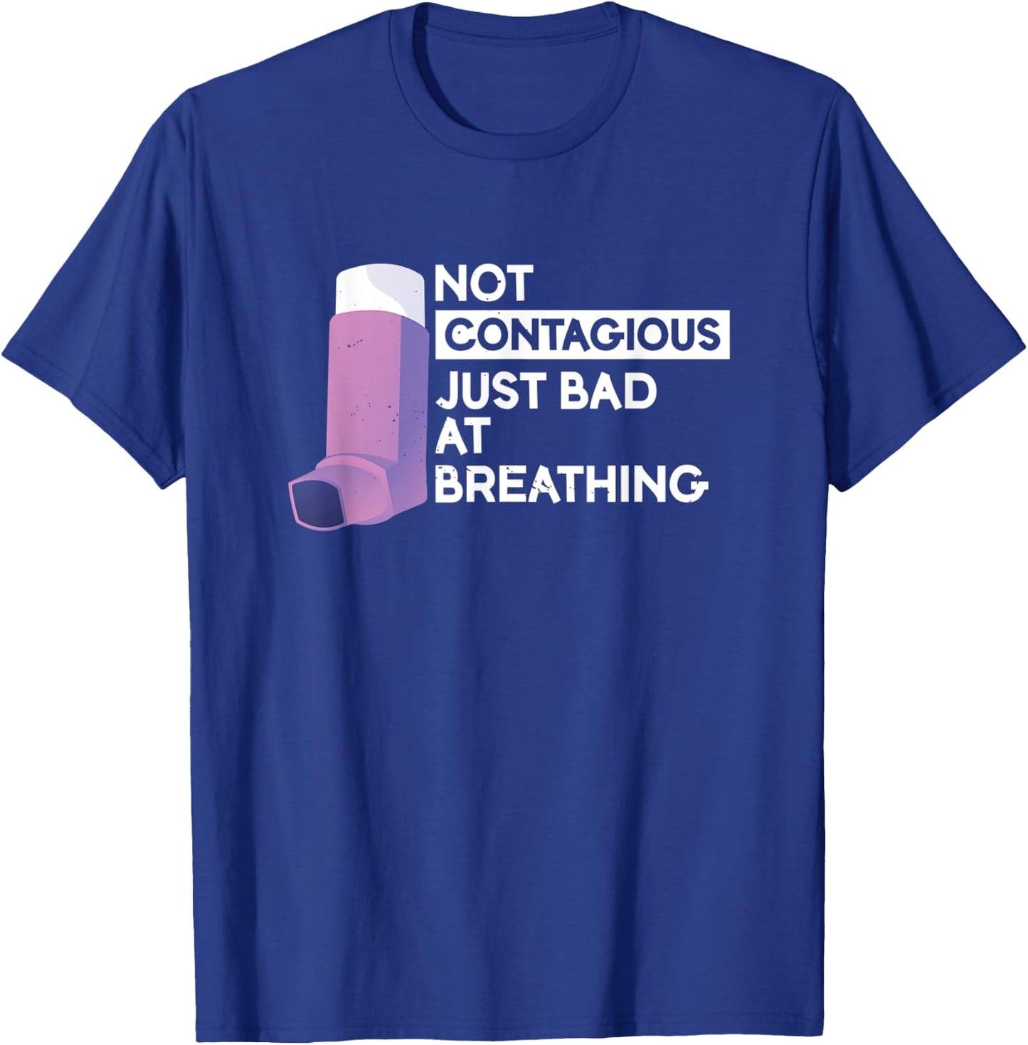 Not Contagious Just Bad At Breathing | Asthma T-Shirt - T-Shirt | Royal