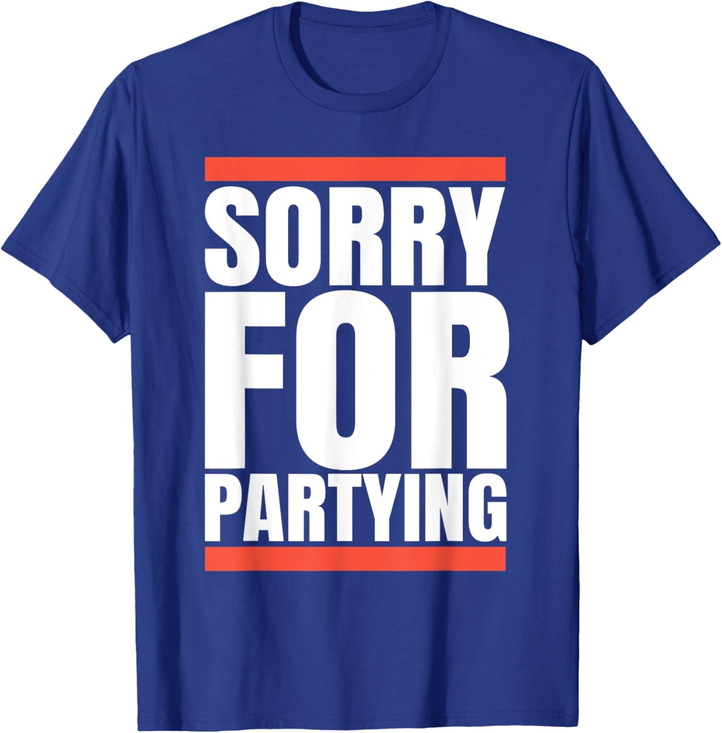 Sorry Funny For Partying Present, Valentines day T-Shirt - T-Shirt | Royal