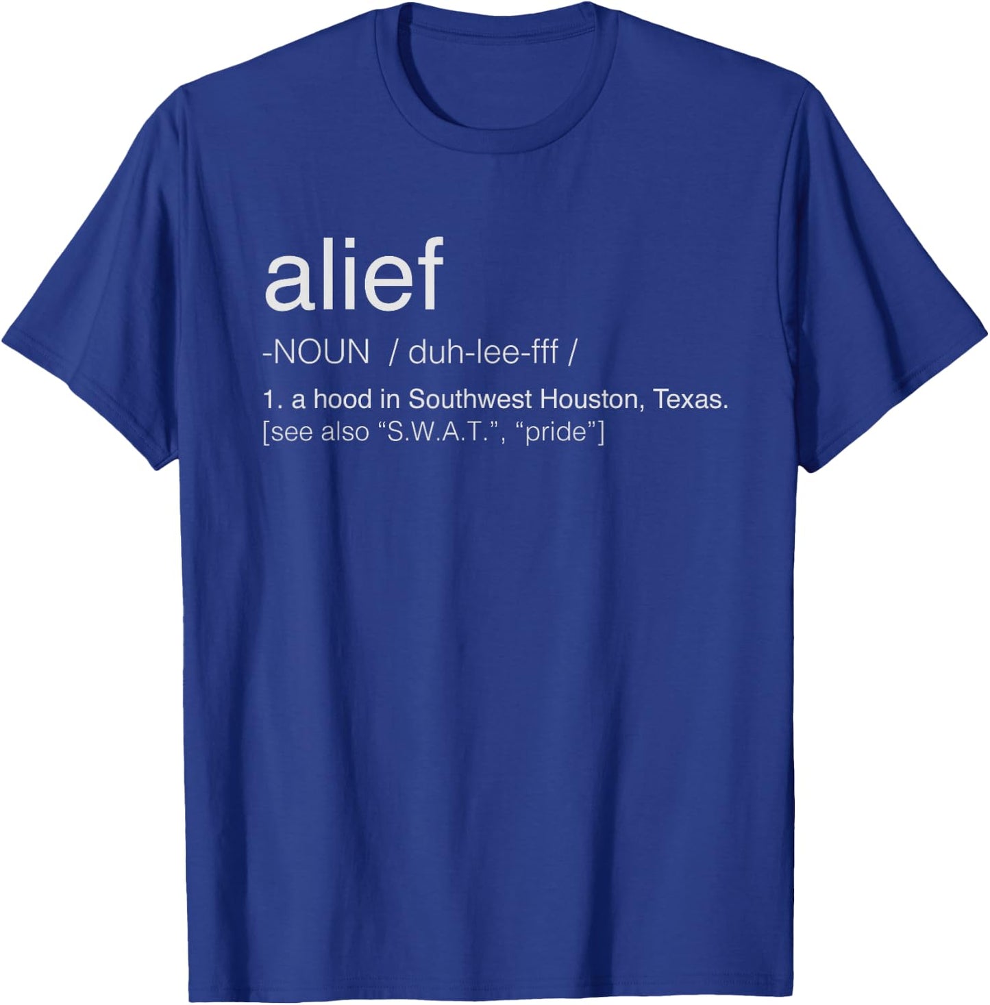 Alief - Dictionary Definition - S.W.A.T. and Pride T-Shirt - T-Shirt | Royal