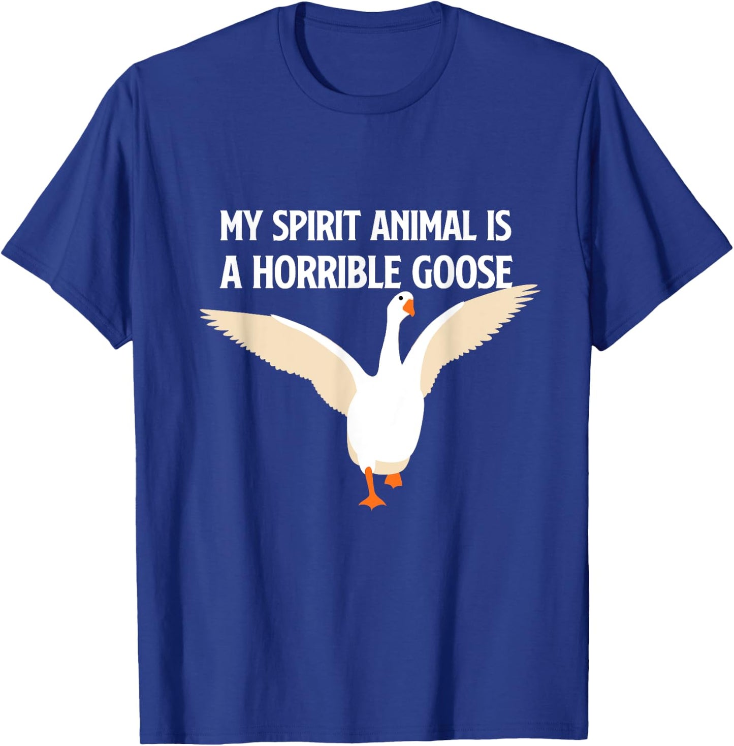 My Spirit Animal is a Horrible Goose Honk Honk T-Shirt - T-Shirt | Royal
