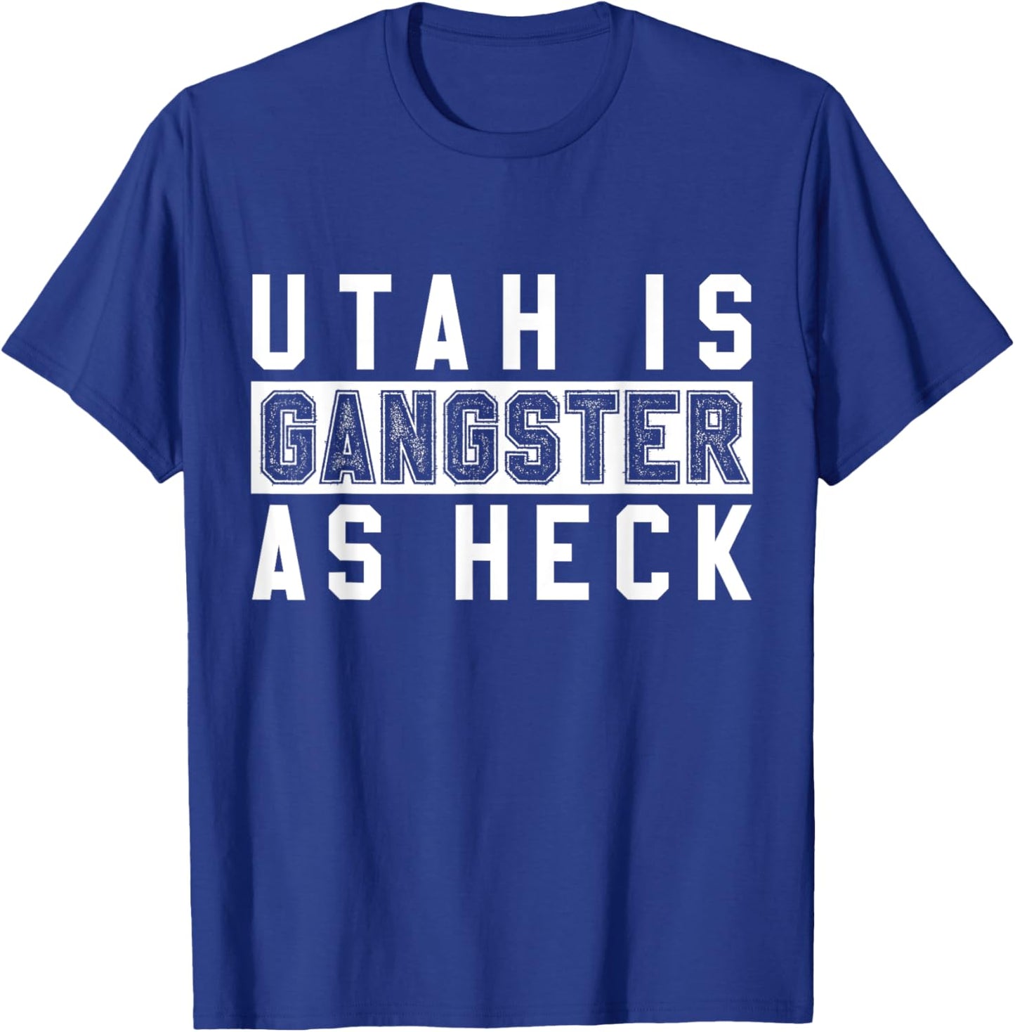 Utah Is Gangster As Heck - Funny Religious T-Shirt - T-Shirt | Royal