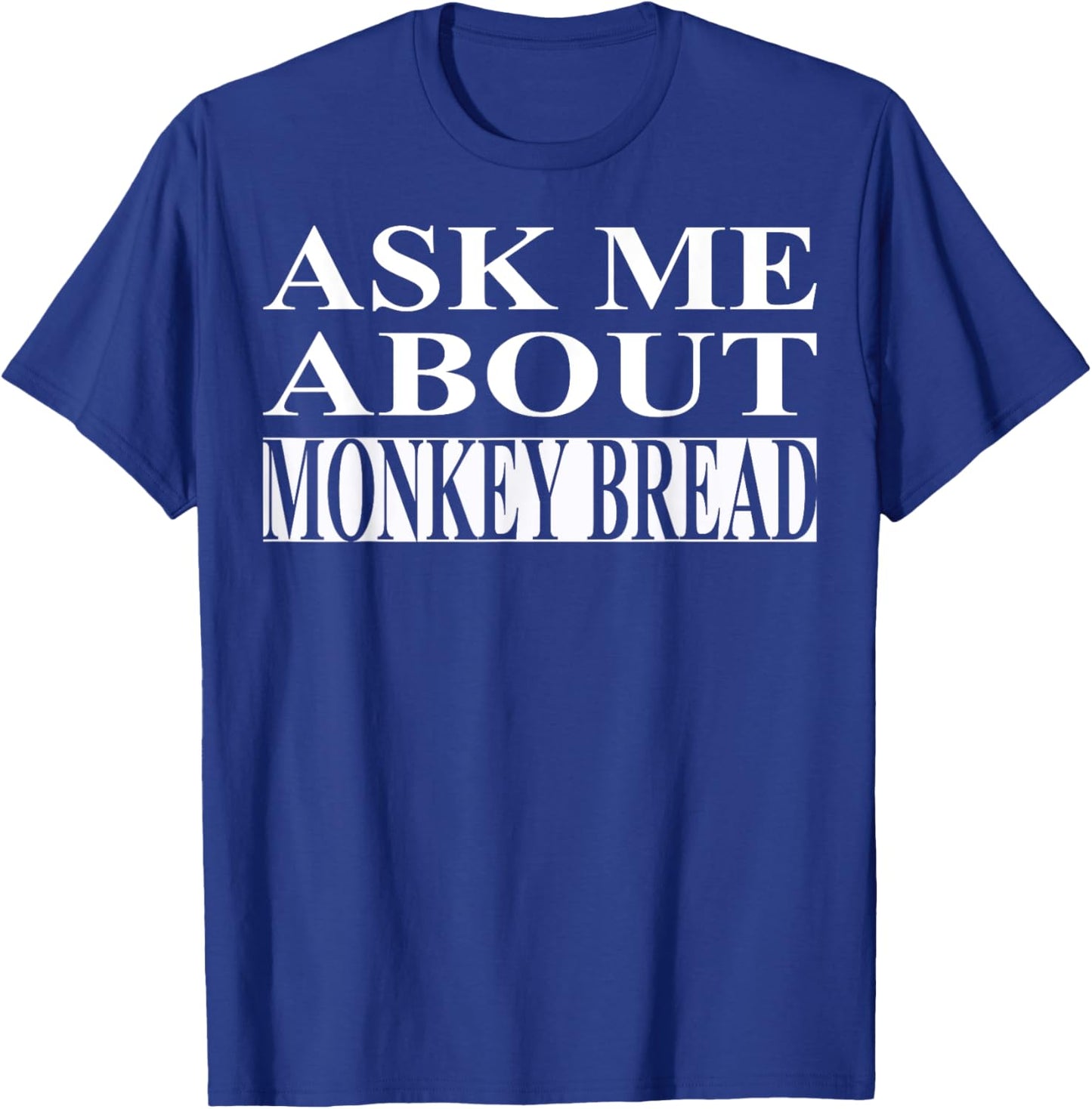 Monkey Bread Apparel | Best Funny Bread Lover Design T-Shirt - T-Shirt | Royal