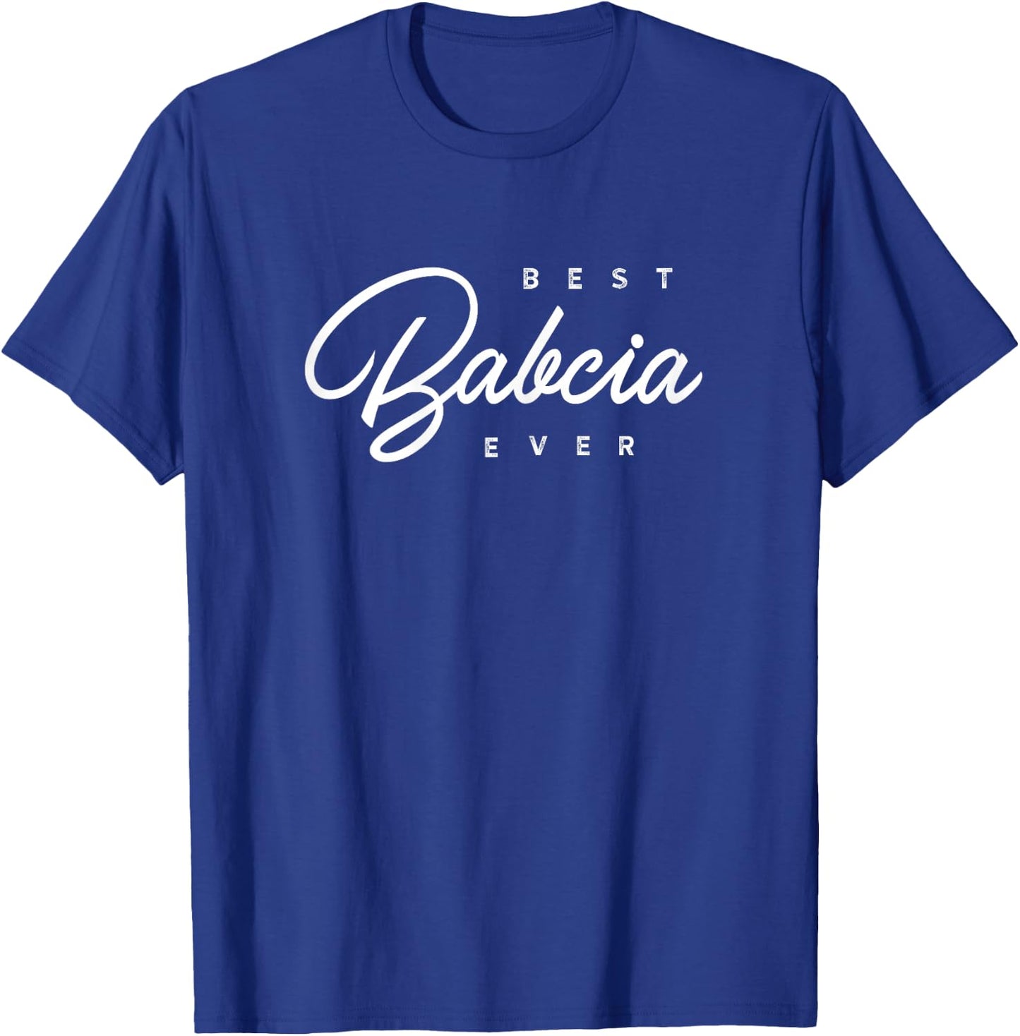 Babcia Design: Best Babcia Ever T-Shirt - T-Shirt | Royal