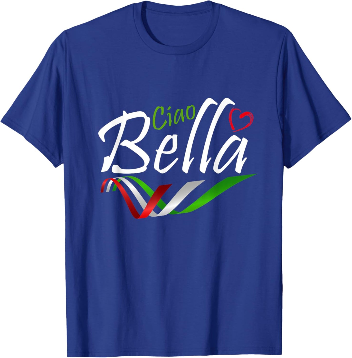 Ciao Bella Italy Flag With Love For Italy T-Shirt - T-Shirt | Royal