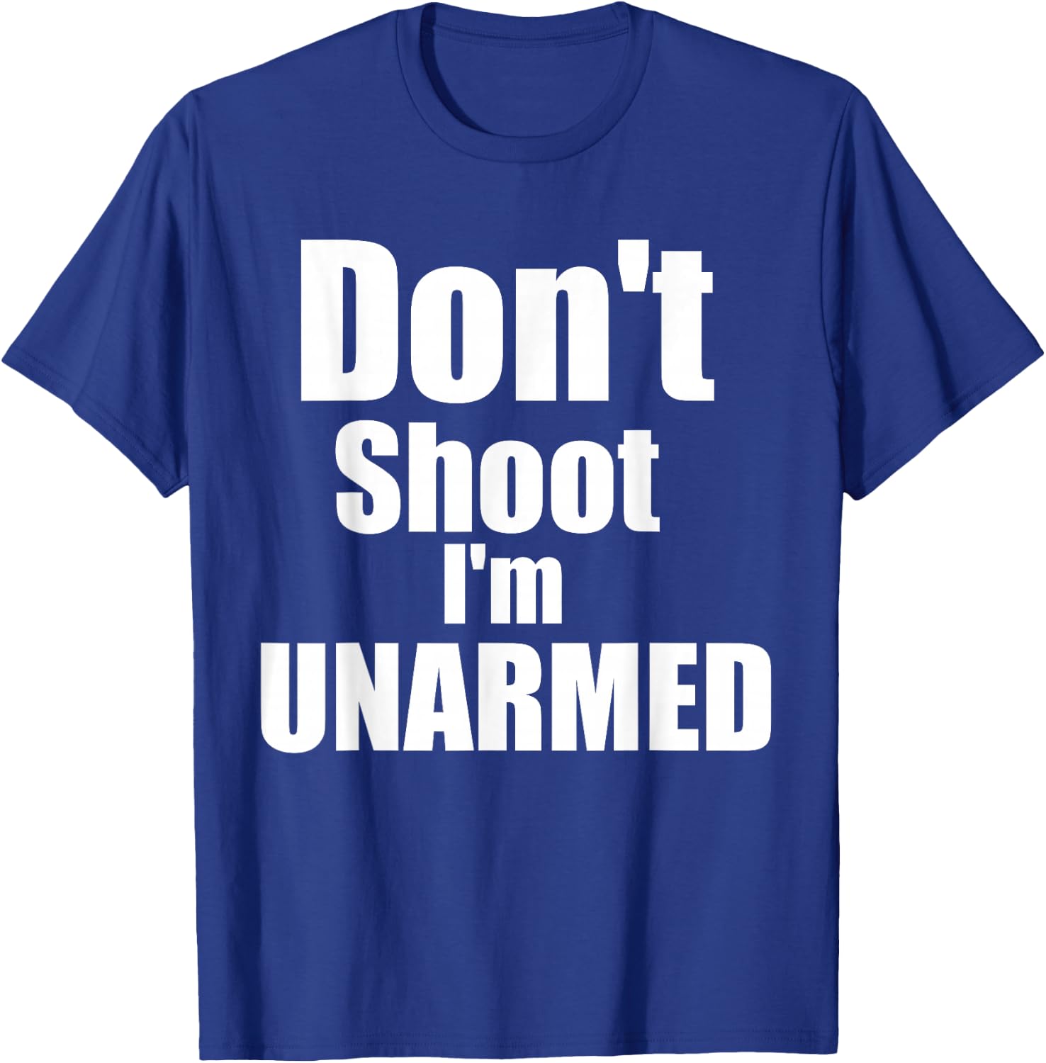 Don't shoot I'm unarmed T-Shirt - T-Shirt | Royal