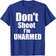Don't shoot I'm unarmed T-Shirt - T-Shirt | Royal