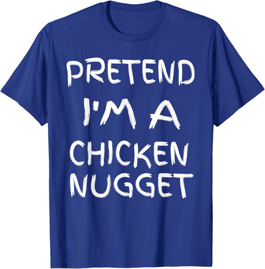 Pretend I'm a chicken Nugget Fun Sarcastic Men Boy Halloween T-Shirt - T-Shirt | Royal