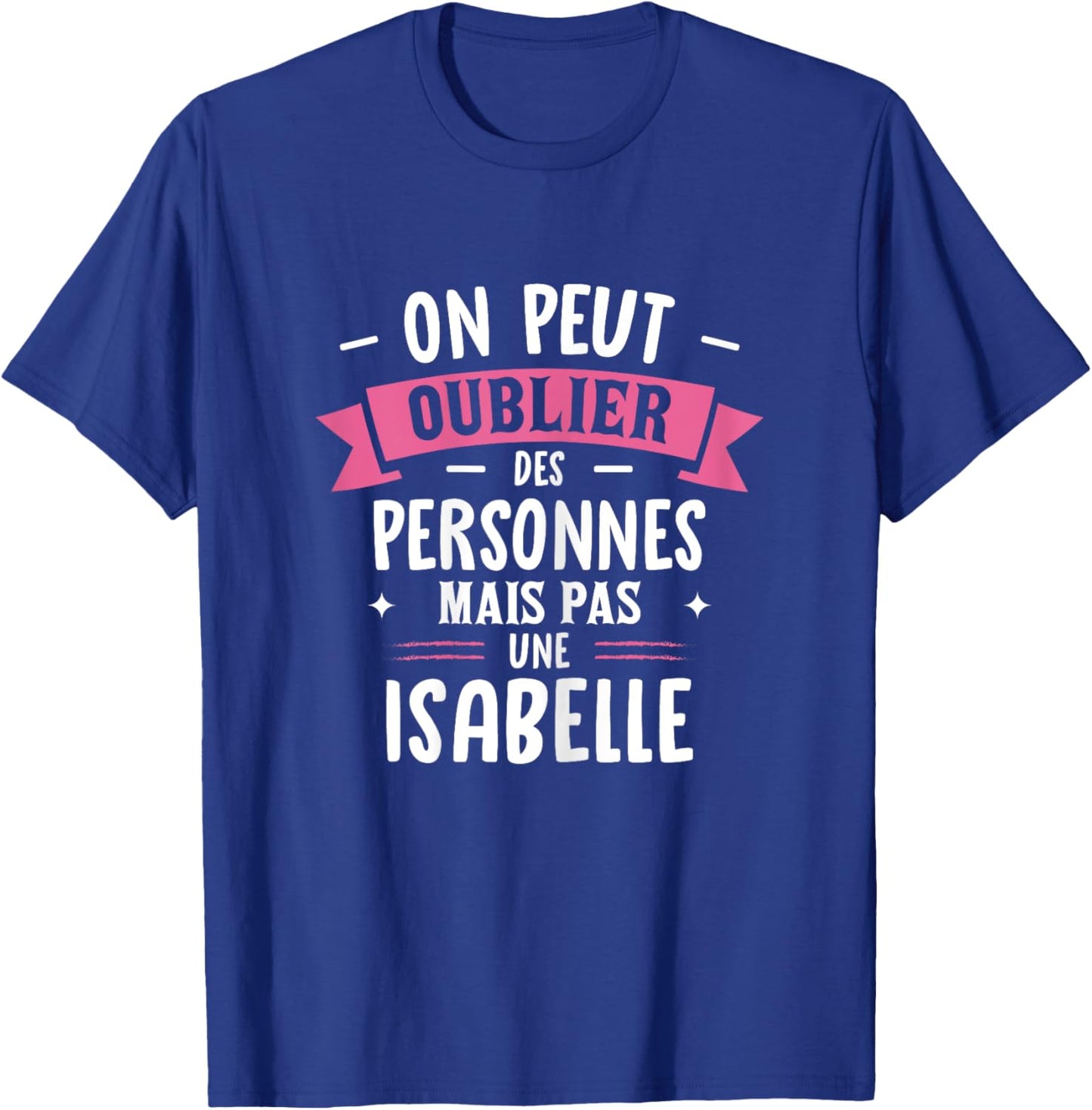 Woman Humour Girlfriend Personalized Gift BFF First Name Isabelle , Black, Female X-Small T-Shirt - T-Shirt | Royal