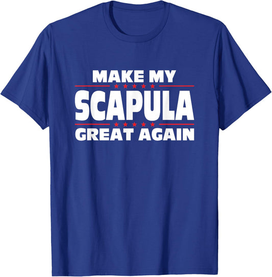 Make My Scapula Great Again Funny Broken Scapula T-Shirt - T-Shirt | Royal